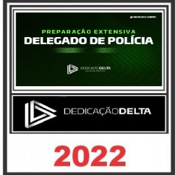 PREPARAÇÃO EXTENSIVA DELEGADO DE POLÍCIA - TURMA 08 DEDICAÇÃO DELTA