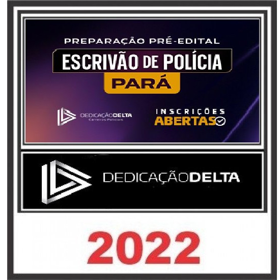 PREPARAÇÃO PRÉ-EDITAL ESCRIVÃO DA POLÍCIA CIVIL DO PARÁ DEDICAÇÃO DELTA - PC PA