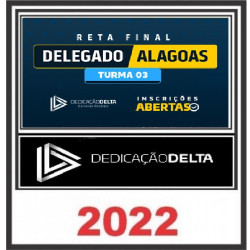 RETA FINAL DELEGADO ALAGOAS - TURMA 03 - DEDICAÇÃO DELTA