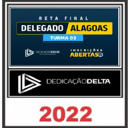 RETA FINAL DELEGADO ALAGOAS - TURMA 03 - DEDICAÇÃO DELTA