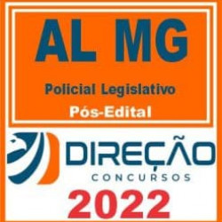 AL MG (POLICIAL LEGISLATIVO) PÓS EDITAL – DIREÇÃO 2022