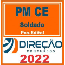 PM CE (SOLDADO) PÓS EDITAL – DIREÇÃO 2022
