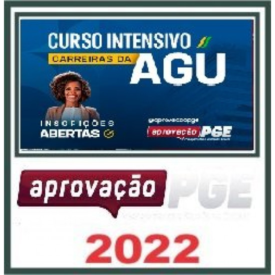 CURSO INTENSIVO CARREIRAS AGU - APROVAÇÃO PGE 2022