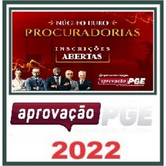 NÚCLEO DURO PROCURADORIAS - APROVACAO PGE 2022