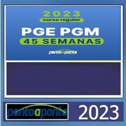 NOVO REGULAR PGE PGM - 45 SEMANAS - PONTO A PONTO 2023