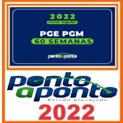 PGE/PGM 60 Semanas - Curso Ponto a Ponto 2022