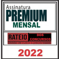 Rateio Assinatura Premium Mensal Total – Rateio dos Concursos