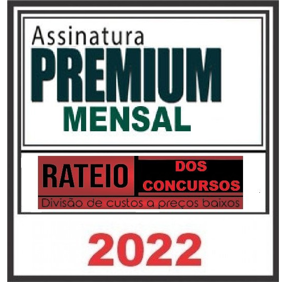 Rateio Assinatura Premium Mensal Total – Rateio dos Concursos