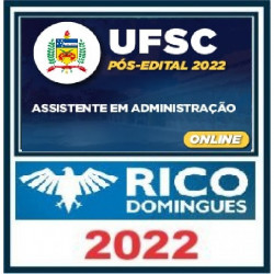 UFSC Pós-Edital 2022 – Assistente em Administração - Rico Domingues