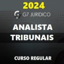 ANALISTA DOS TRIBUNAIS (STF, STJ, TSE, TST, TRFs, TREs, TJs, MPU e MPs) G7 JURÍDICO 2024