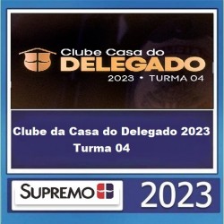 Clube da Casa do Delegado 2023 - Turma 04 SUPREMOTV