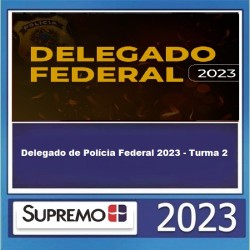 Delegado de Polícia Federal 2023 - Turma 2 - SUPREMO TV