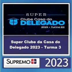 Super Clube da Casa do Delegado 2023 - Turma 3 SUPREMOTV